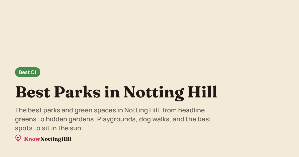 5 Best Parks & Green Spaces in Notting Hill (2026) | KnowNottingHill